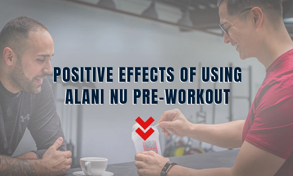Positive effects of Alani Nu