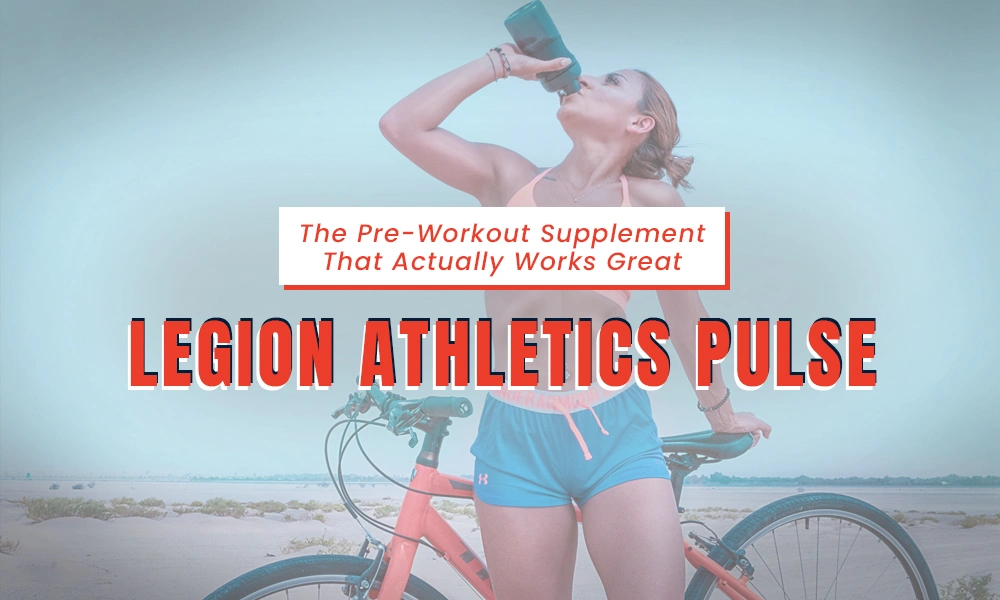 Legion Athletics Pulse: The Pre-Workout Supplement That Actually Works Great post thumbnail image