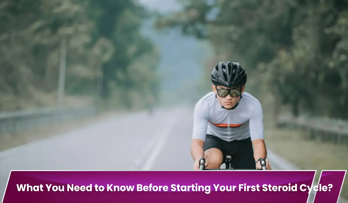 What You Need to Know Before Starting Your First Steroid Cycle?