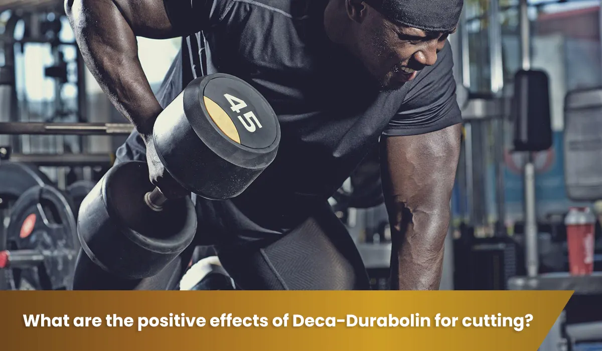 What are the positive effects of Deca-Durabolin for cutting?